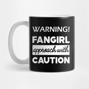 Fan - Warning! Fangirl approach with caution Mug